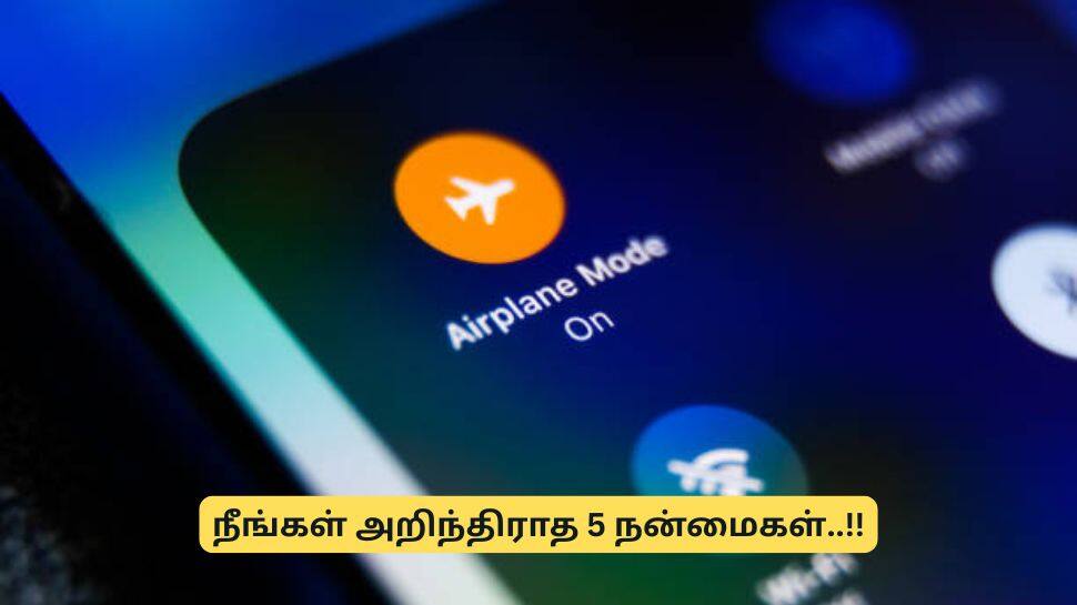Airplane Mode : மொபைல் போன் ஏர்ப்ளேன் மோட் பற்றிய 5 நன்மைகள்..!!