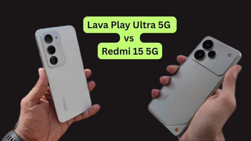 Lava Play Ultra 5G vs Redmi 15 5G: உங்க அடுத்த போன் எது? முழு ஒப்பீடு இதோ