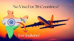 இந்த 58 நாடுகளுக்கு விசா தேவையே இல்ல..எங்கெல்லாம் தெரியுமா?