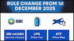 டிசம்பர் மாற்றங்கள்: SBI mCASH நிறுத்தம், LPG விலை குறைப்பு மற்றும் ATF உயர்வு!