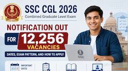 SSC CGL 2026 வேலை வாய்ப்பு அறிவிப்பு: 12,256 பணியிடங்கள் வெளியீடு - முழு விவரங்கள் உள்ளே!