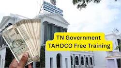 ரூ.40,000 வரை ஆரம்பச் சம்பளம்! BE படித்த இளைஞர்களுக்கு TAHDCO இலவச பயிற்சி
