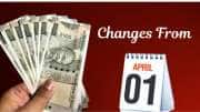 ஏப்ரல் 1 முதல் முக்கிய மாற்றங்கள்: எல்பிஜி சிலிண்டர், அகவிலைப்படி, UPI, FD, EPFO.... முழு லிஸ்ட் இதோ