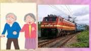 ரயில்வேயின் புதிய முன்பதிவு விதிகள்: senior citizen பயணிகளுக்கு சிறப்பு சலுகை ரயில்வேயின் புதிய முன்பதிவு விதிகள்: senior citizen பயணிகளுக்கு சிறப்பு சலுகை