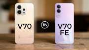 Vivo V70 FE vs Vivo V70: எந்த போன் பெஸ்ட், எது உங்க சாய்ஸ்?