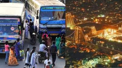 தீபத் திருவிழா! திருவண்ணாமலை செல்பவர்களுக்கு தமிழக அரசு குட் நியூஸ்