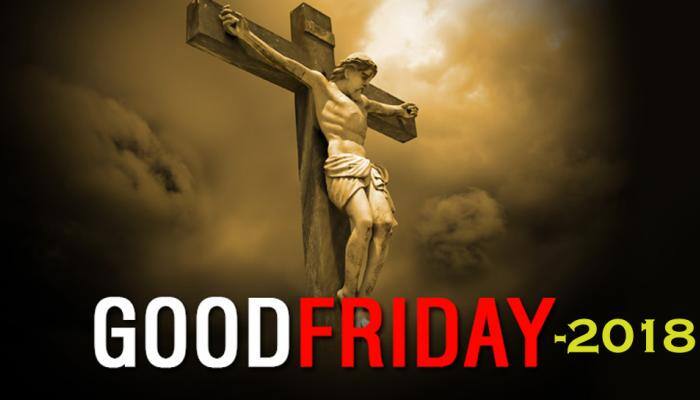 Happy Good Friday 2018: புனித வெள்ளி-யின் சிறப்பு!  title=