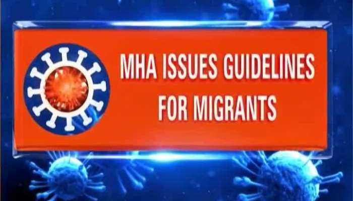 Corona clock: MHA issues guidelines for Migrants....Watch Video