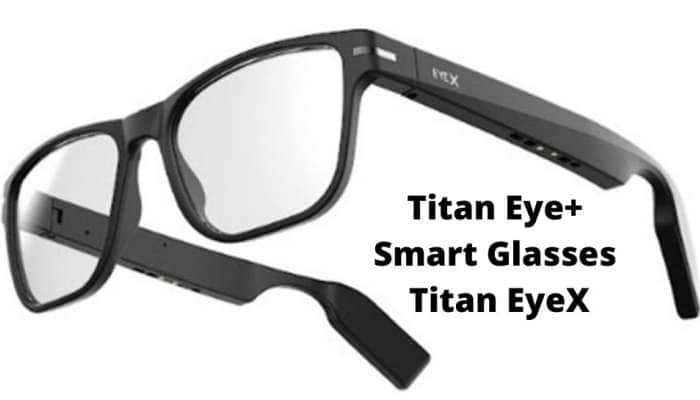 Titan EyeX Smart Glasses: இது வெறும் கண்ணாடி அல்ல..கால் செய்யலாம், செல்ஃபி எடுக்கலாம் title=