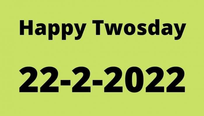 Happy Twosday 22-2-2022: இந்த தேதியில் இத்தனை விசேஷங்களா!! title=